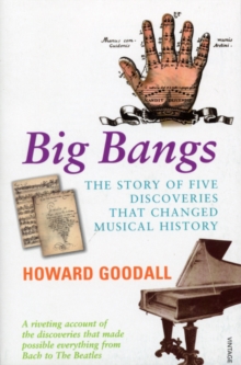 Big Bangs : Five Musical Revolutions, Paperback Book Big Bangs : Five Musical Revolutions, Paperback Book