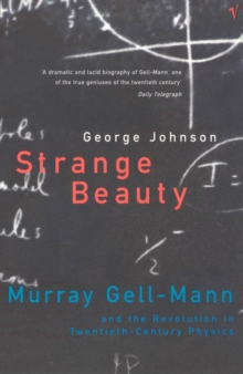 Strange Beauty : Murray Gell-Mann and the Revolution in Twentieth-century Physics, Paperback Strange Beauty : Murray Gell-Mann and the Revolution in Twentieth-century Physics, Paperback