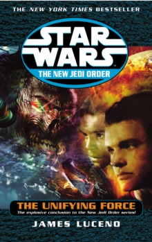 Star Wars: The New Jedi Order - The Unifying Force, Paperback Book Star Wars: The New Jedi Order - The Unifying Force, Paperback Book