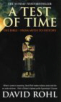 A Test of Time : Volume One - The Bible - From Myth to History, Paperback A Test of Time : Volume One - The Bible - From Myth to History, Paperback