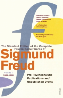 The Complete Psychological Works of Sigmund Freud : Vol 1, Paperback Book The Complete Psychological Works of Sigmund Freud : Vol 1, Paperback Book
