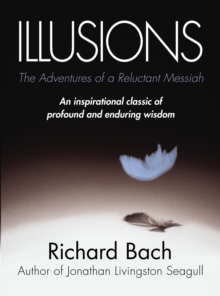 Illusions : The Adventures of a Reluctant Messiah, Paperback Illusions : The Adventures of a Reluctant Messiah, Paperback