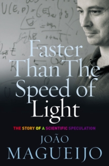 Faster Than the Speed of Light : The Story of a Scientific Speculation, Paperback Faster Than the Speed of Light : The Story of a Scientific Speculation, Paperback