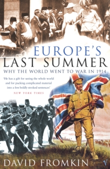 Europe's Last Summer : Why the World Went to War in 1914, Paperback Europe's Last Summer : Why the World Went to War in 1914, Paperback