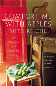 Comfort Me with Apples : Love, Adventure and a Passion for Cooking, Paperback Book Comfort Me with Apples : Love, Adventure and a Passion for Cooking, Paperback Book