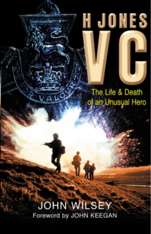 H.Jones VC : The Life and Death of an Unusual Hero, Paperback H.Jones VC : The Life and Death of an Unusual Hero, Paperback
