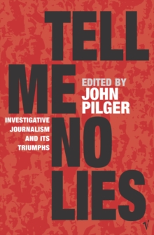 Tell Me No Lies : Investigative Journalism and Its Triumphs, Paperback Book Tell Me No Lies : Investigative Journalism and Its Triumphs, Paperback Book