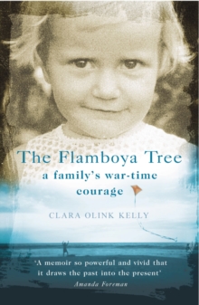 The Flamboya Tree : Memories of a Family's War-time Courage, Paperback Book The Flamboya Tree : Memories of a Family's War-time Courage, Paperback Book