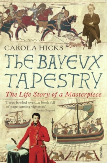 The Bayeux Tapestry : The Life Story of a Masterpiece, Paperback Book The Bayeux Tapestry : The Life Story of a Masterpiece, Paperback Book
