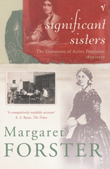 Significant Sisters : The Grassroots of Active Feminism 1839-1939, Paperback Significant Sisters : The Grassroots of Active Feminism 1839-1939, Paperback