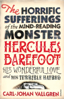 The Horrific Sufferings of the Mind-Reading Monster Hercules Barefoot : His Wonderful Love and His Terrible Hatred, Paperback Book The Horrific Sufferings of the Mind-Reading Monster Hercules Barefoot : His Wonderful Love and His Terrible Hatred, Paperback Book