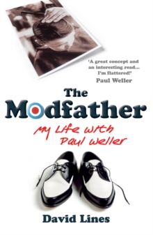 The Modfather : My Life with Paul Weller, Paperback Book The Modfather : My Life with Paul Weller, Paperback Book
