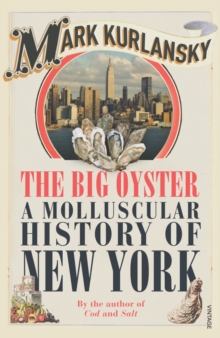 The Big Oyster : A Molluscular History of New York, Paperback Book The Big Oyster : A Molluscular History of New York, Paperback Book