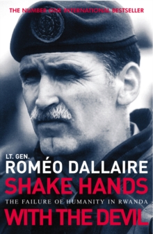 Shake Hands with the Devil : The Failure of Humanity in Rwanda, Paperback Shake Hands with the Devil : The Failure of Humanity in Rwanda, Paperback