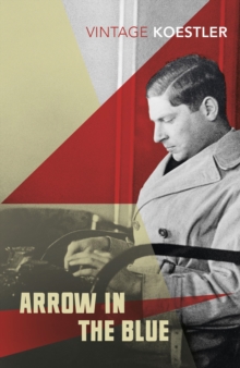 Arrow in the Blue : The First Volume of an Autobiography - 1905-31, Paperback Arrow in the Blue : The First Volume of an Autobiography - 1905-31, Paperback