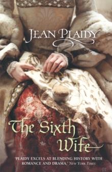 The Sixth Wife : (Tudor Saga), Paperback The Sixth Wife : (Tudor Saga), Paperback
