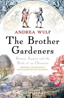 The Brother Gardeners : Botany, Empire and the Birth of an Obsession, Paperback Book The Brother Gardeners : Botany, Empire and the Birth of an Obsession, Paperback Book