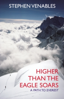 Higher Than the Eagle Soars : A Path to Everest, Paperback Higher Than the Eagle Soars : A Path to Everest, Paperback