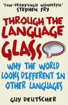 Through the Language Glass : Why the World Looks Different in Other Languages, Paperback Book Through the Language Glass : Why the World Looks Different in Other Languages, Paperback Book