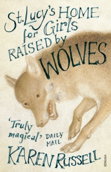 St Lucy's Home for Girls Raised by Wolves, Paperback Book St Lucy's Home for Girls Raised by Wolves, Paperback Book