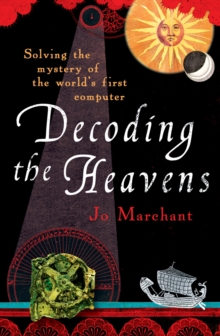 Decoding the Heavens : Solving the Mystery of the World's First Computer, Paperback Book Decoding the Heavens : Solving the Mystery of the World's First Computer, Paperback Book