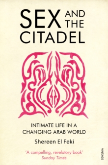 Sex and the Citadel : Intimate Life in a Changing Arab World, Paperback Book Sex and the Citadel : Intimate Life in a Changing Arab World, Paperback Book