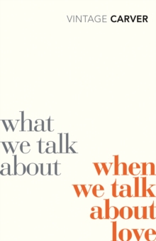 What We Talk About When We Talk About Love, Paperback Book What We Talk About When We Talk About Love, Paperback Book