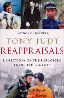 Reappraisals : Reflections on the Forgotten Twentieth Century, Paperback Reappraisals : Reflections on the Forgotten Twentieth Century, Paperback