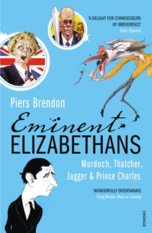Eminent Elizabethans : Rupert Murdoch, Prince Charles, Margaret Thatcher & Mick Jagger, Paperback Book Eminent Elizabethans : Rupert Murdoch, Prince Charles, Margaret Thatcher & Mick Jagger, Paperback Book