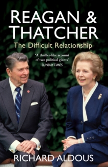 Reagan and Thatcher : The Difficult Relationship, Paperback Reagan and Thatcher : The Difficult Relationship, Paperback