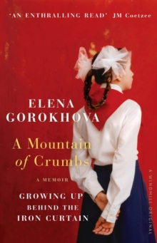 A Mountain of Crumbs : Growing Up Behind the Iron Curtain, Paperback Book A Mountain of Crumbs : Growing Up Behind the Iron Curtain, Paperback Book