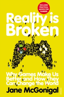 Reality is Broken : Why Games Make Us Better and How They Can Change the World, Paperback Book Reality is Broken : Why Games Make Us Better and How They Can Change the World, Paperback Book