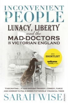 Inconvenient People : Lunacy, Liberty and the Mad-doctors in Victorian England, Paperback Book Inconvenient People : Lunacy, Liberty and the Mad-doctors in Victorian England, Paperback Book