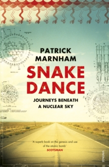 Snake Dance : Journeys Beneath a Nuclear Sky, Paperback Snake Dance : Journeys Beneath a Nuclear Sky, Paperback