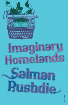 Imaginary Homelands : Essays and Criticism 1981-1991, Paperback Imaginary Homelands : Essays and Criticism 1981-1991, Paperback