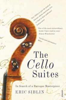 The Cello Suites : In Search of a Baroque Masterpiece, Paperback Book The Cello Suites : In Search of a Baroque Masterpiece, Paperback Book