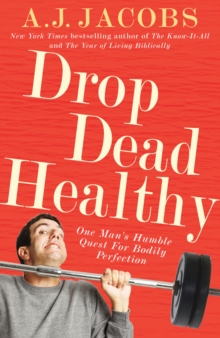 Drop Dead Healthy : One Man's Humble Quest for Bodily Perfection, Paperback Book Drop Dead Healthy : One Man's Humble Quest for Bodily Perfection, Paperback Book
