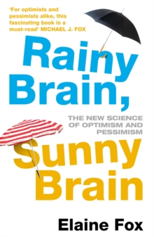 Rainy Brain, Sunny Brain : The New Science of Optimism and Pessimism, Paperback Rainy Brain, Sunny Brain : The New Science of Optimism and Pessimism, Paperback