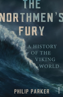 The Northmen's Fury : A History of the Viking World, Paperback Book The Northmen's Fury : A History of the Viking World, Paperback Book