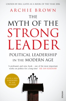 The Myth of the Strong Leader : Political Leadership in the Modern Age, Paperback Book The Myth of the Strong Leader : Political Leadership in the Modern Age, Paperback Book