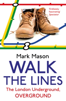 Walk the Lines : The London Underground, Overground, Paperback Book Walk the Lines : The London Underground, Overground, Paperback Book
