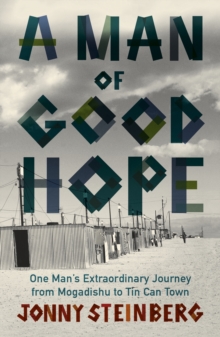 A Man of Good Hope : One Man's Extraordinary Journey from Mogadishu to Tin Can Town, Paperback Book A Man of Good Hope : One Man's Extraordinary Journey from Mogadishu to Tin Can Town, Paperback Book