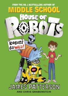 House of Robots: Robots Go Wild!, Hardback Book House of Robots: Robots Go Wild!, Hardback Book