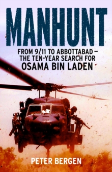 Manhunt : From 9/11 to Abbottabad - the Ten-year Search for Osama Bin Laden, Paperback Manhunt : From 9/11 to Abbottabad - the Ten-year Search for Osama Bin Laden, Paperback