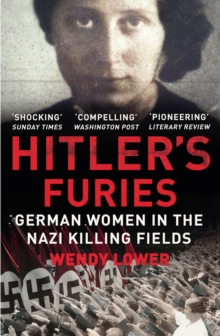 Hitler's Furies : German Women in the Nazi Killing Fields, Paperback Book Hitler's Furies : German Women in the Nazi Killing Fields, Paperback Book