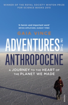 Adventures in the Anthropocene : A Journey to the Heart of the Planet We Made, Paperback Book Adventures in the Anthropocene : A Journey to the Heart of the Planet We Made, Paperback Book