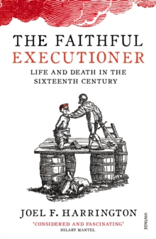 The Faithful Executioner : Life and Death in the Sixteenth Century, Paperback Book The Faithful Executioner : Life and Death in the Sixteenth Century, Paperback Book