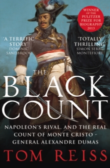 The Black Count : Glory, Revolution, Betrayal and the Real Count of Monte Cristo, Paperback Book The Black Count : Glory, Revolution, Betrayal and the Real Count of Monte Cristo, Paperback Book