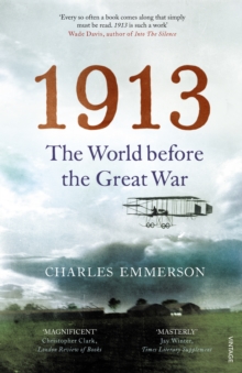 1913 : The World Before the Great War, Paperback Book 1913 : The World Before the Great War, Paperback Book