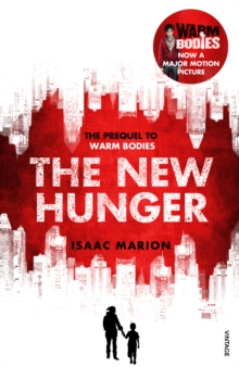 The New Hunger (The Warm Bodies Series) : The Prequel to Warm Bodies, Paperback Book The New Hunger (The Warm Bodies Series) : The Prequel to Warm Bodies, Paperback Book